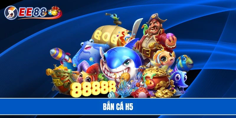 Bắn cá H5