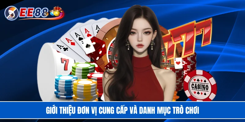 Giới thiệu đơn vị cung cấp và danh mục trò chơi