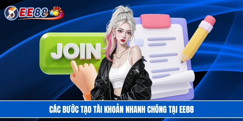 Các bước tạo tài khoản nhanh chóng tại EE88