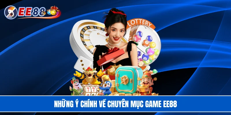 Những ý chính về chuyên mục game EE88