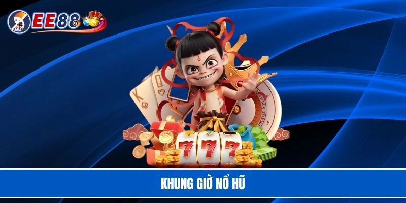 Khung giờ nổ hũ