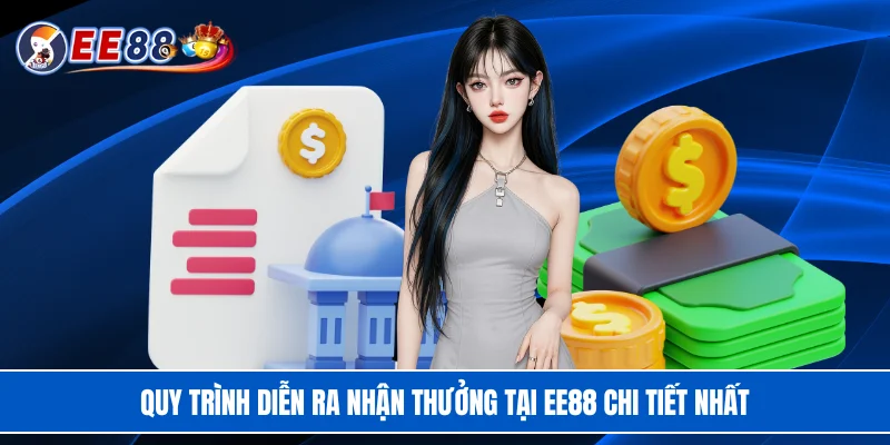 Quy trình diễn ra nhận thưởng tại EE88 chi tiết nhất
