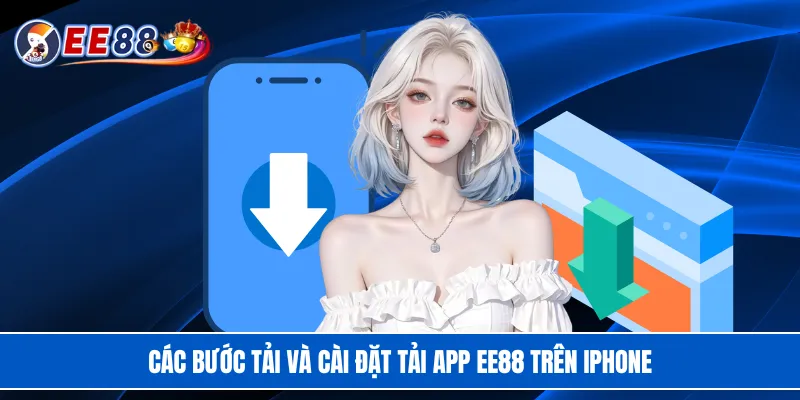 Các bước tải và cài đặt tải app EE88 trên iPhone